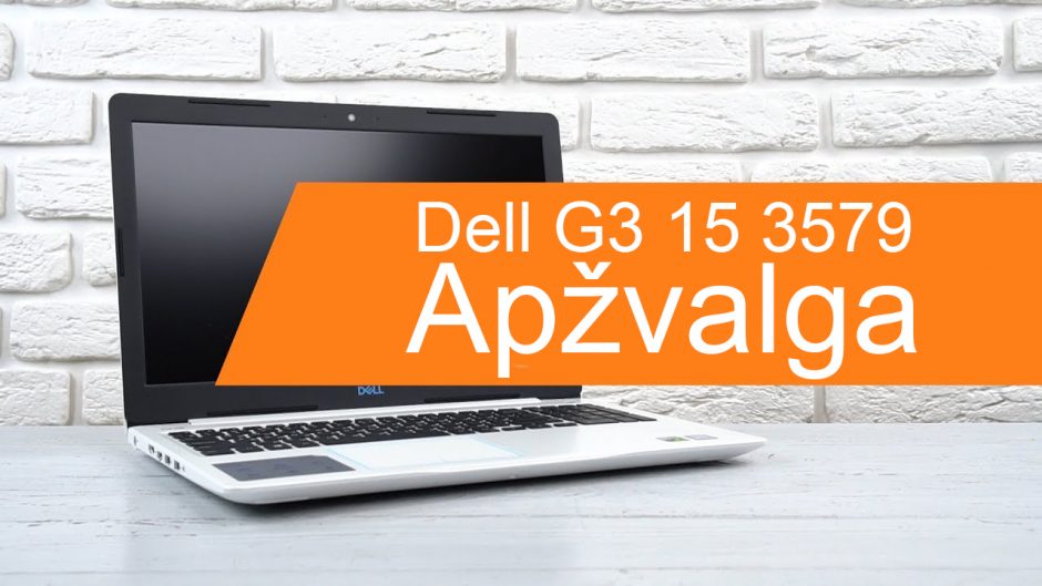 Ko tikėtis iš nešiojamojo kompiuterio „Dell G3 15 3579“? (apžvalga)